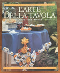 L’Arte della tavola. Tecniche, idee, progetti - Fabbri Editori