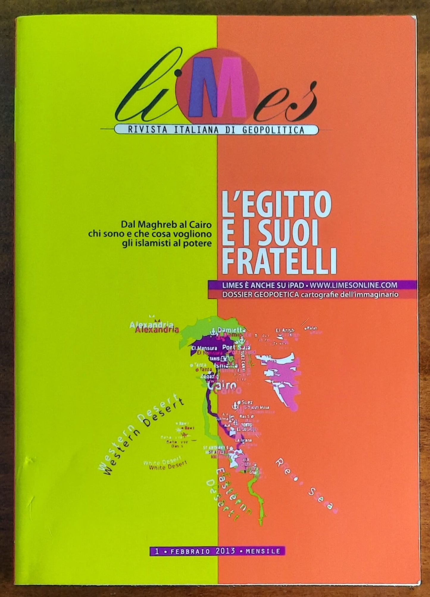L’Egitto e i suoi fratelli. Dal Maghreb al Cairo chi sono e che cosa vogliono gli islamisti al potere - Limes - Feb 2013