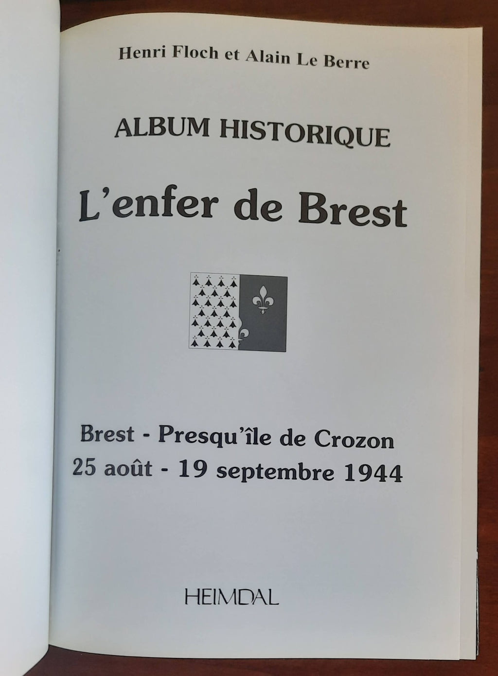 L’Enfer De Brest: Brest-Presqu’ île de Crozon, 25 août-19 septembre 1944 - Libreria Biellese