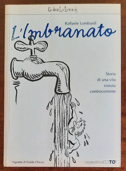 L’ Imbranato. Storia di una vita vissuta controcorrente - di Raffaele Lombardi