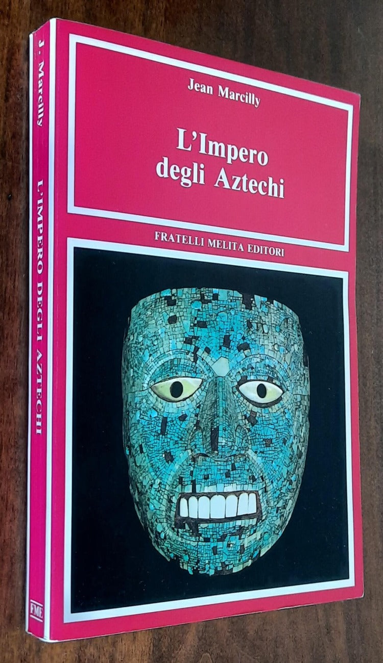 L’Impero degli Aztechi - Fratelli Melita Editori