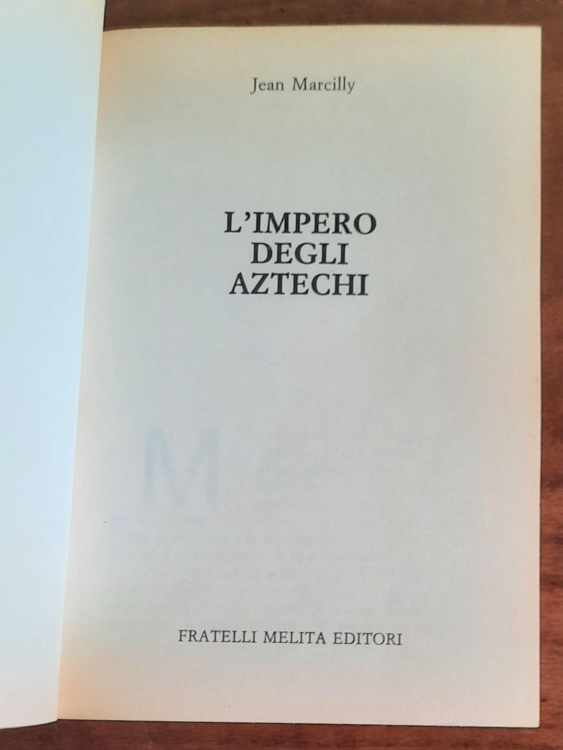 L’Impero degli Aztechi - Fratelli Melita Editori