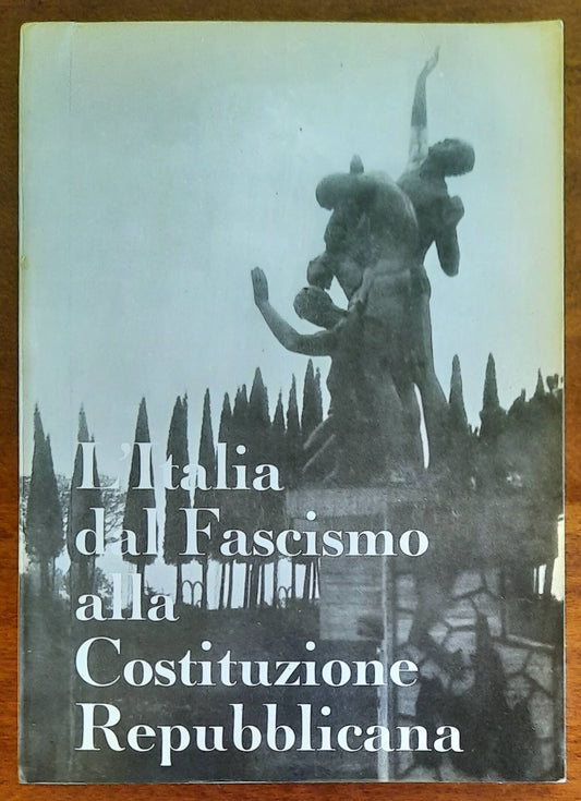 L’Italia dal Fascismo alla Costituzione Repubblicana