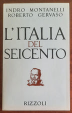 L’Italia del Seicento (1600-1700) - di Indro Montanelli - Rizzoli