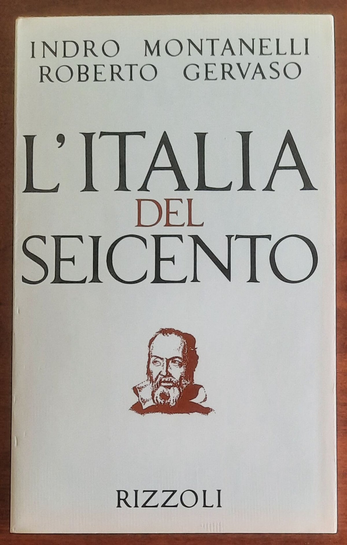 L’Italia del Seicento (1600-1700) - di Indro Montanelli - Rizzoli