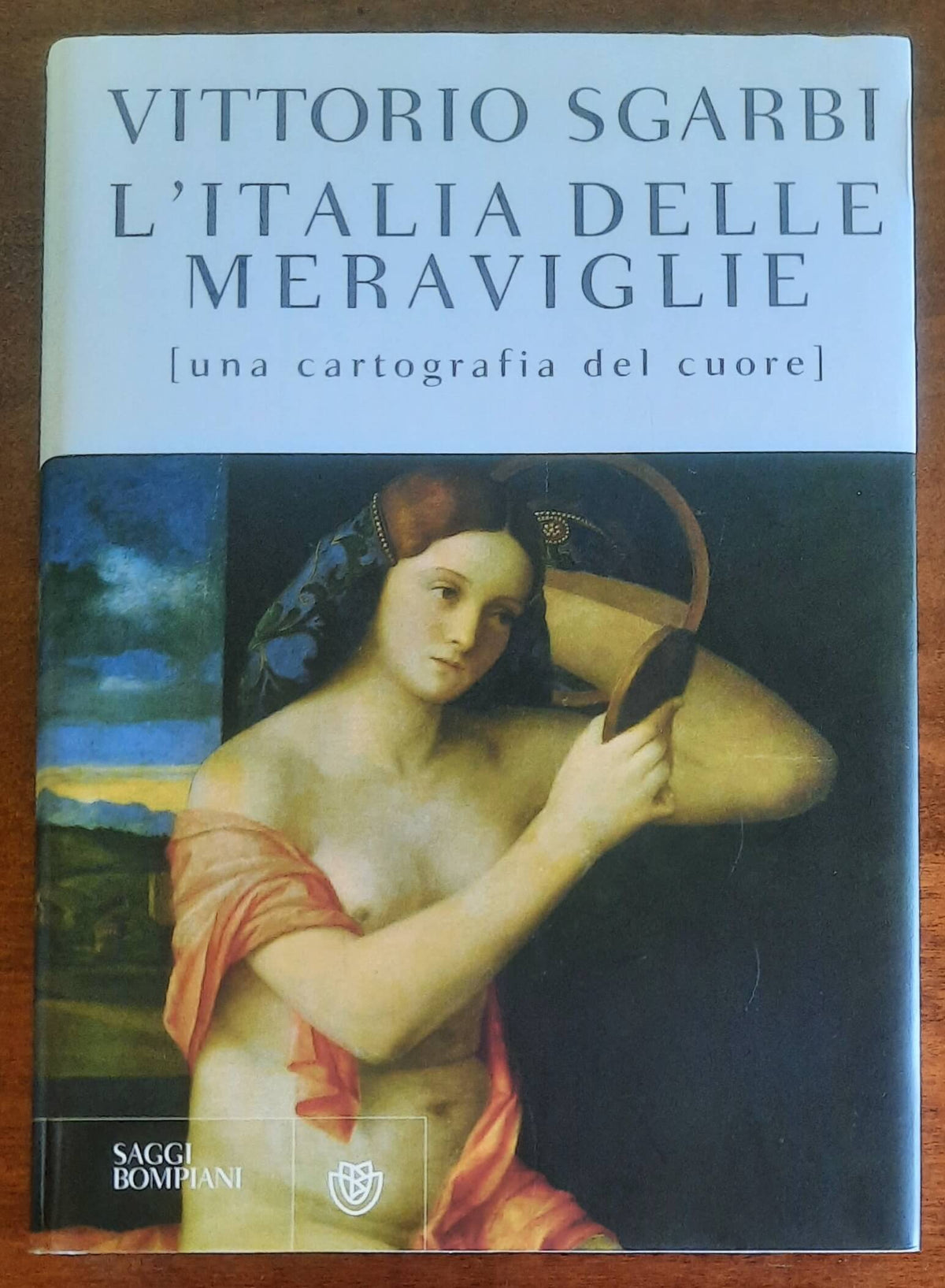 L’Italia delle meraviglie. Una cartografia del cuore - Bompiani