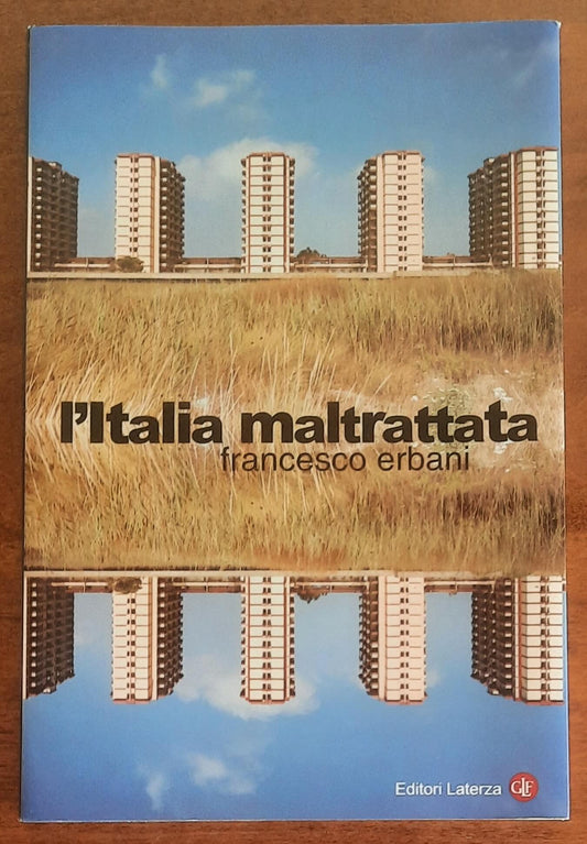 L’Italia maltrattata - di Francesco Erbani - Editori Laterza