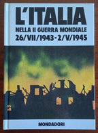 L'Italia nella seconda guerra mondiale - 26/VII/1943 - 2/V/1945