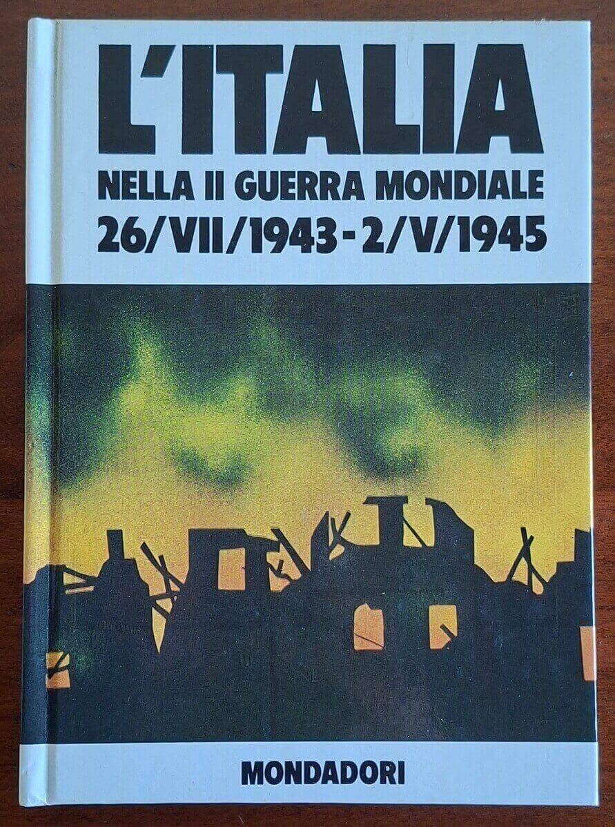 L'Italia nella seconda guerra mondiale - 26/VII/1943 - 2/V/1945