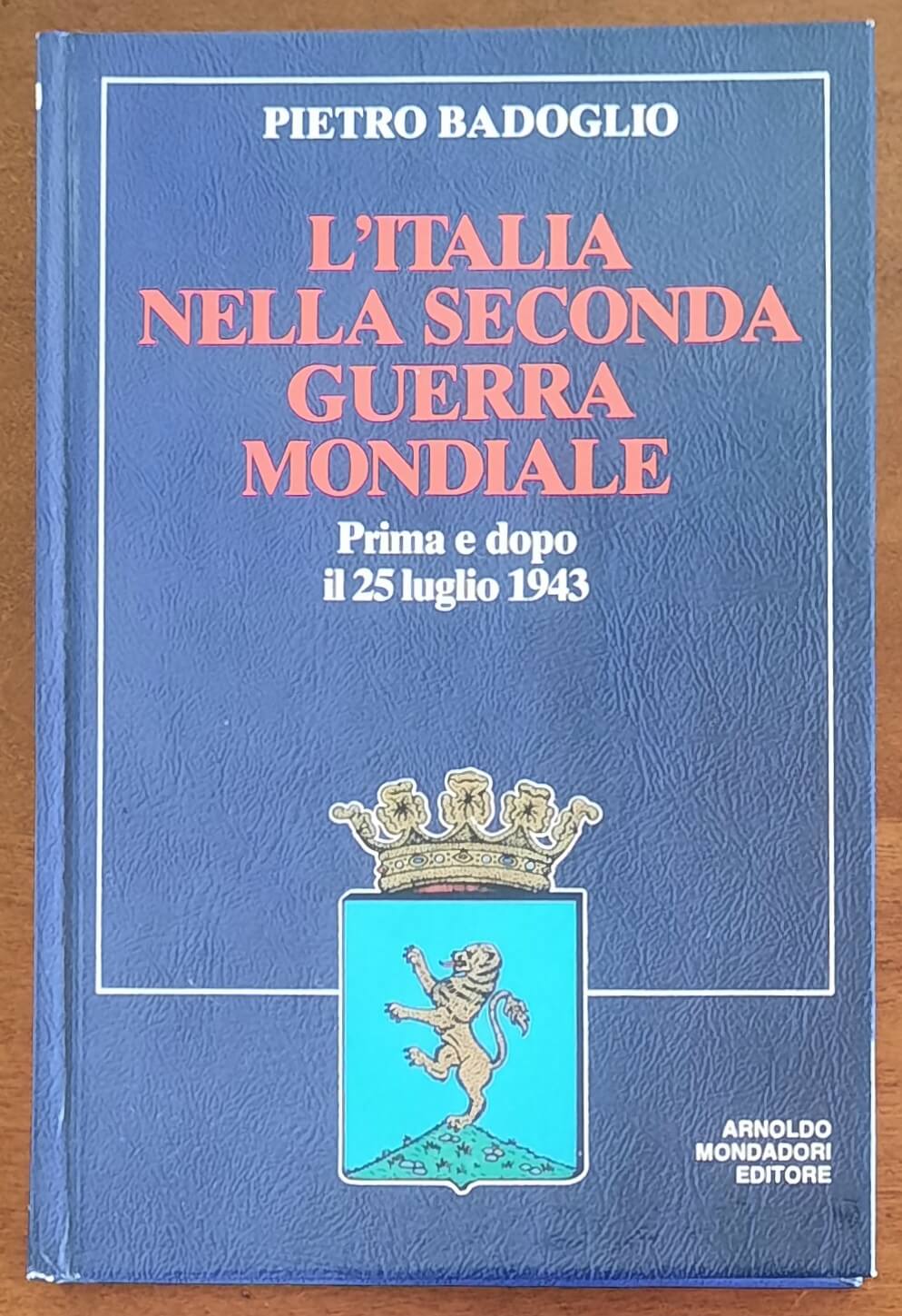 L’Italia nella seconda guerra mondiale. Prima e dopo il 25 luglio 1943