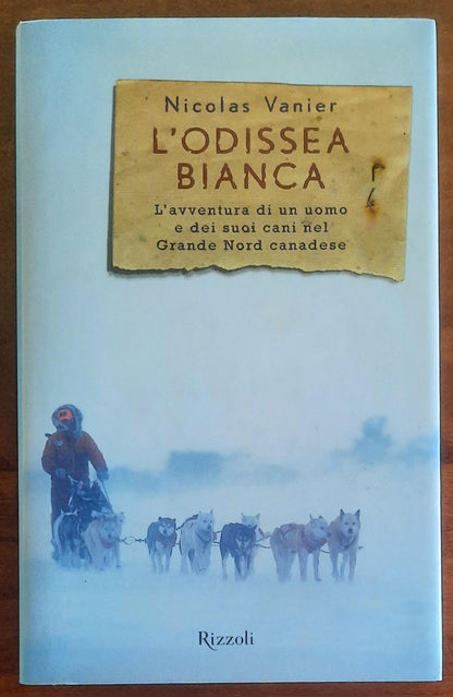L'Odissea bianca. L'avventura di un uomo e dei suoi cani nel Grande Nord canadese