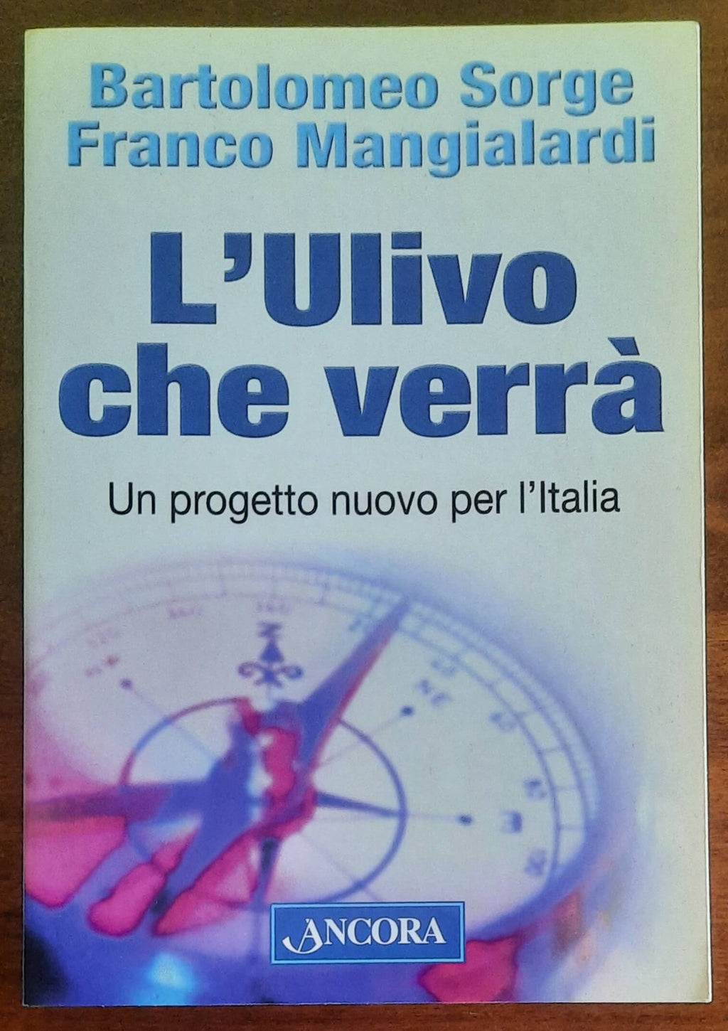 L’Ulivo che verrà. Un progetto nuovo per l’Italia - Ancora Editrice