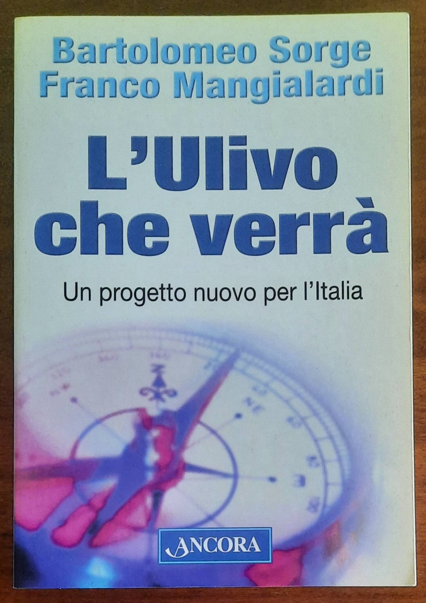 L’Ulivo che verrà. Un progetto nuovo per l’Italia - Ancora Editrice