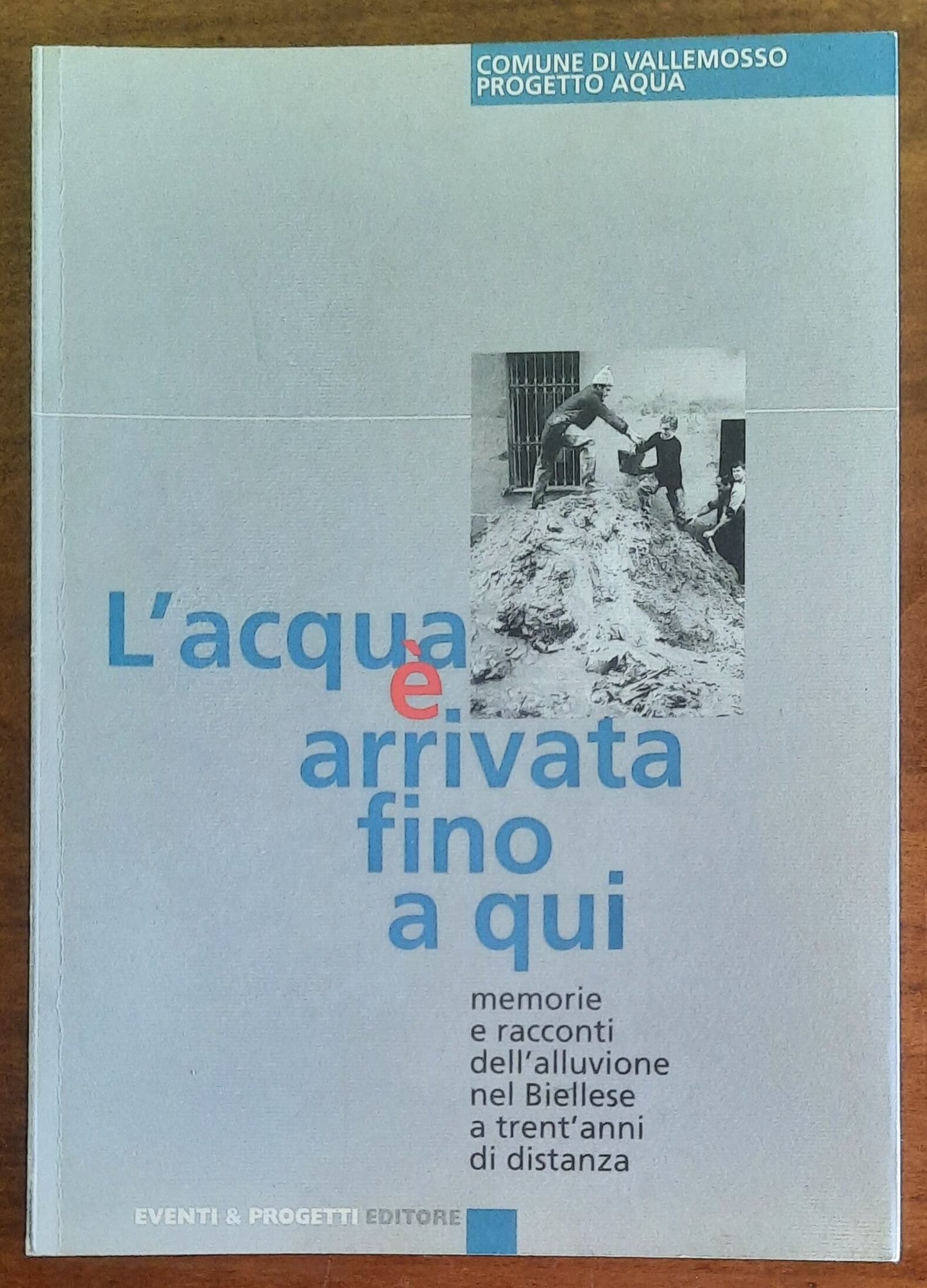 L’acqua è arrivata fino a qui. Memorie e racconti dell’alluvione nel Biellese a trent’anni di distanza