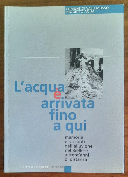 L’acqua è arrivata fino a qui. Memorie e racconti dell’alluvione nel Biellese a trent’anni di distanza