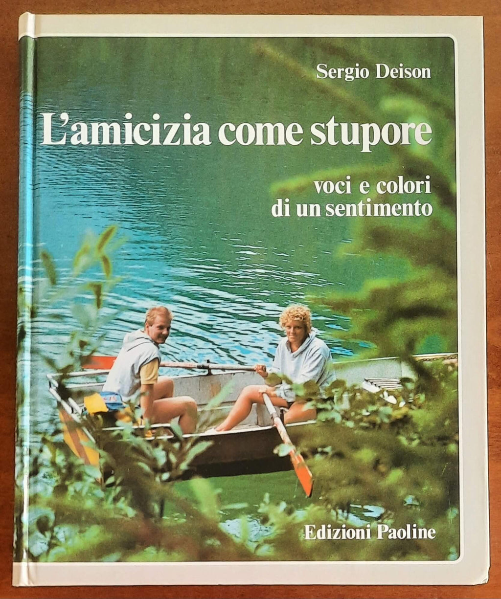 L’amicizia come stupore. Voci e colori di un sentimento - Edizioni Paoline
