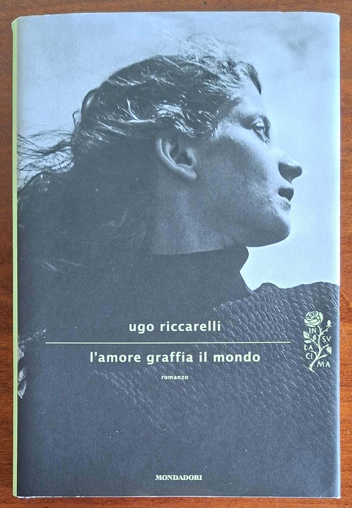 L'amore graffia il mondo - Ugo Riccarelli - Mondadori