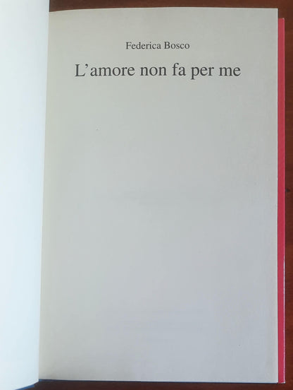 L'amore non fa per me - Federica Bosco - Mondolibri