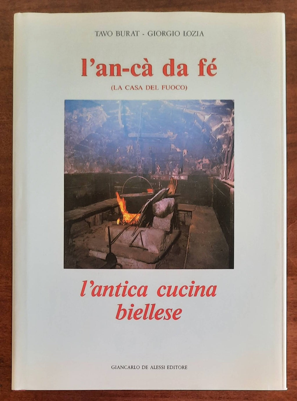 L’an-cà da fè (la casa del fuoco). L’antica cucina biellese