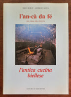 L’an-cà da fè (la casa del fuoco). L’antica cucina biellese
