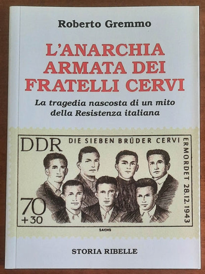 L’anarchia armata dei fratelli Cervi. La tragedia nascosta di un mito della Resistenza italiana