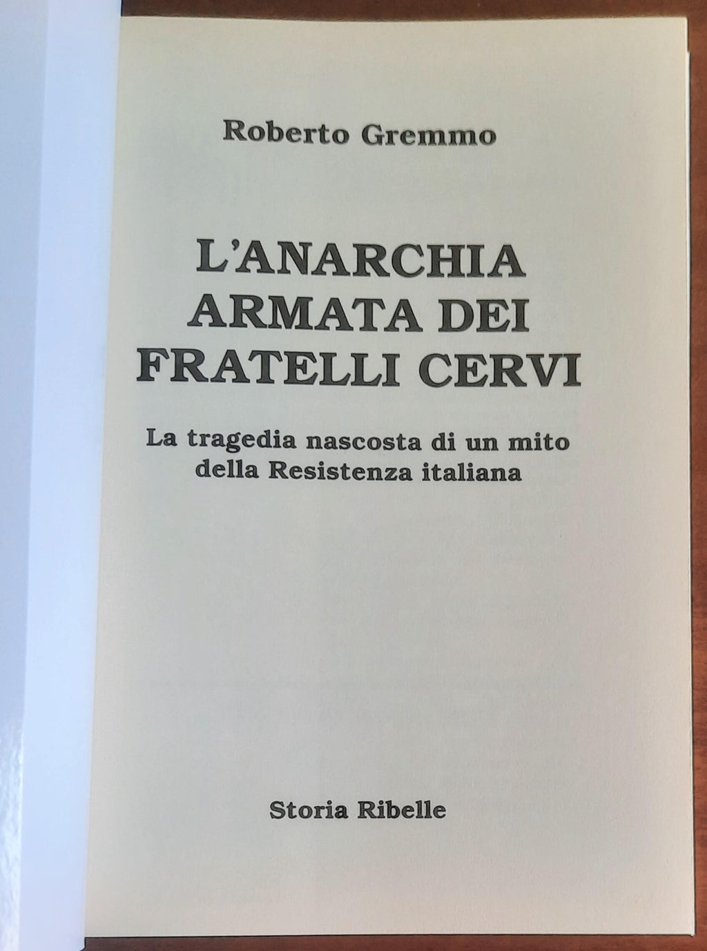 L’anarchia armata dei fratelli Cervi. La tragedia nascosta di un mito della Resistenza italiana