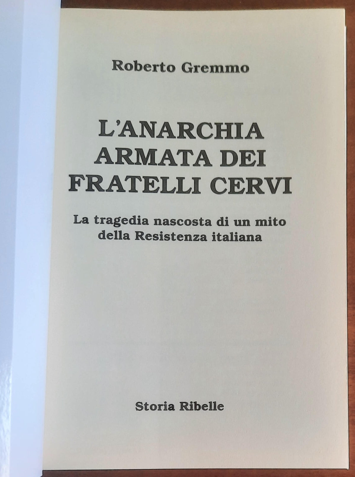 L’anarchia armata dei fratelli Cervi. La tragedia nascosta di un mito della Resistenza italiana
