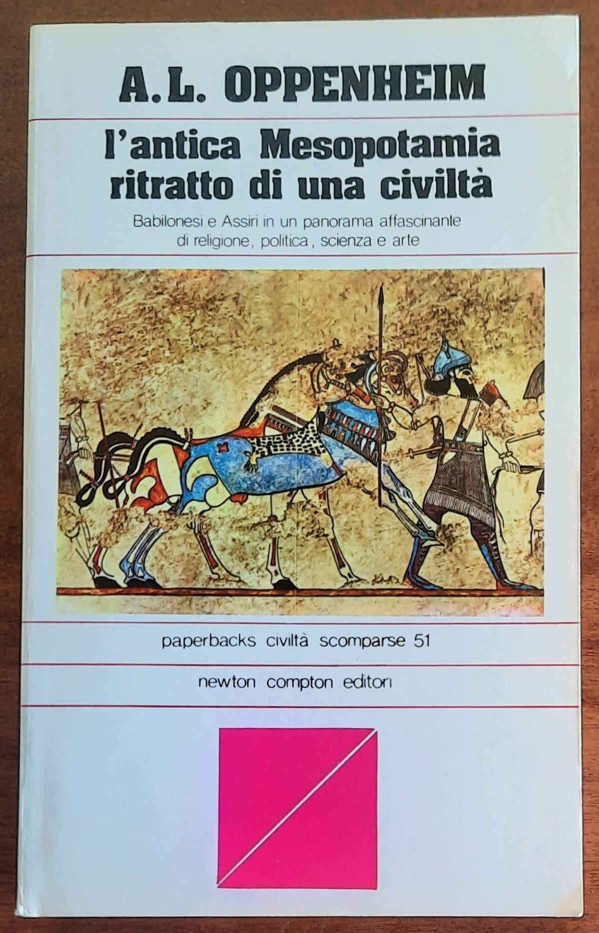 L’antica Mesopotamia ritratto di una civiltà. Babilonesi e Assiri in un panorama affascinante di religione, politica, scienza e arte