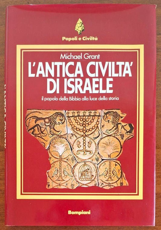 L'antica civiltà di Israele. Il popolo della Bibbia alla luce della storia