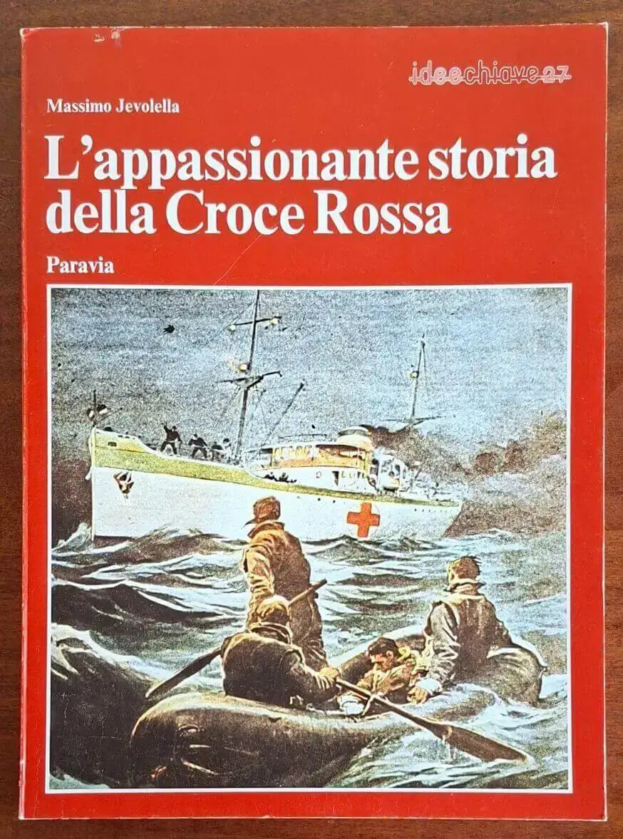 L’appassionante storia della Croce Rossa - Massimo Jevolella - Paravia