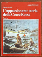 L’appassionante storia della Croce Rossa - Massimo Jevolella - Paravia