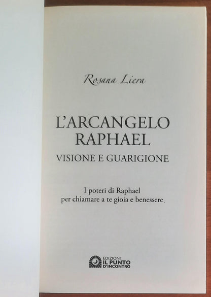 L'arcangelo Raphael. Visione e guarigione. I poteri di Raphael per chiamare a te gioia e benessere