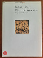 L’arco di Costantino. Divagazioni sull’antico - Skira