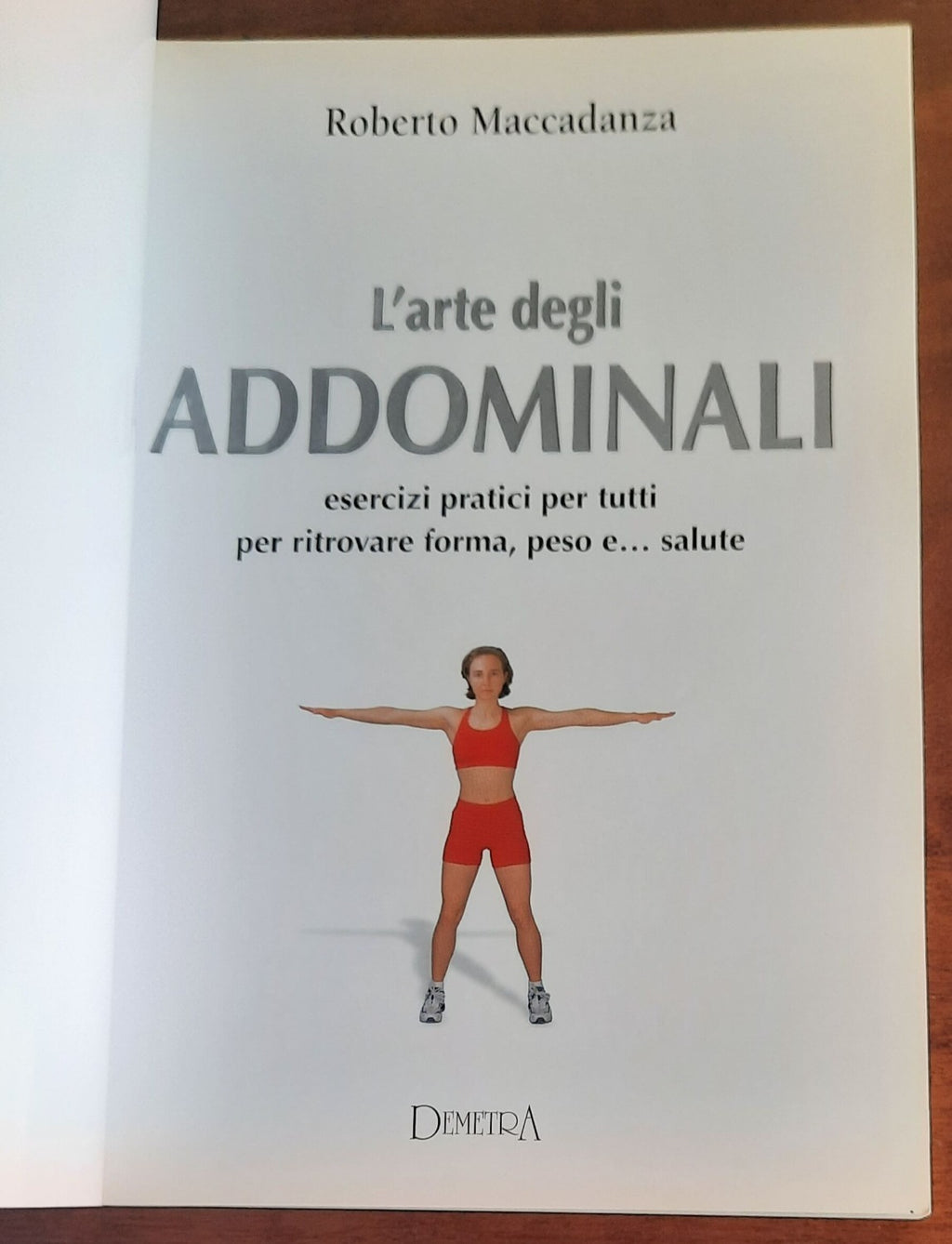 L’arte degli addominali. Esercizi pratici per tutti per ritrovare forma, peso e ... salute