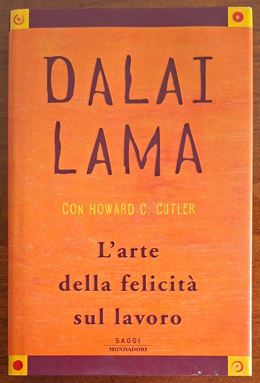 L'arte della felicità sul lavoro - Dalai Lama - Mondadori