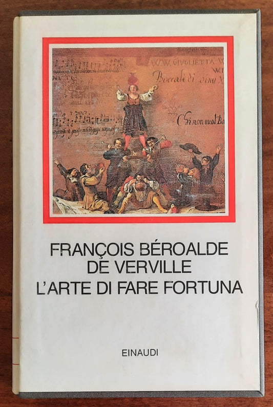 L’arte di fare fortuna - di François Béroalde De Verville