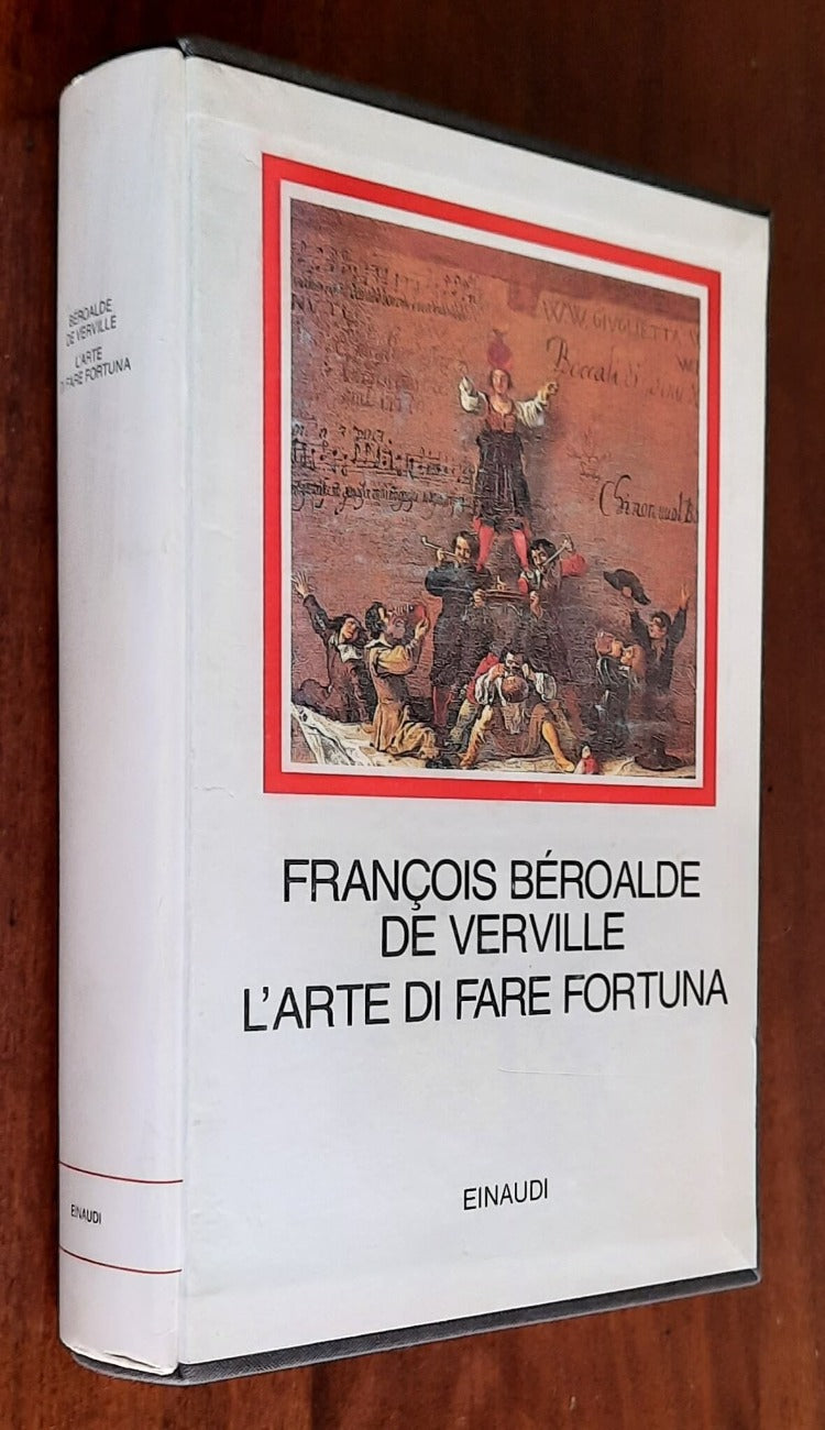 L’arte di fare fortuna - di François Béroalde De Verville