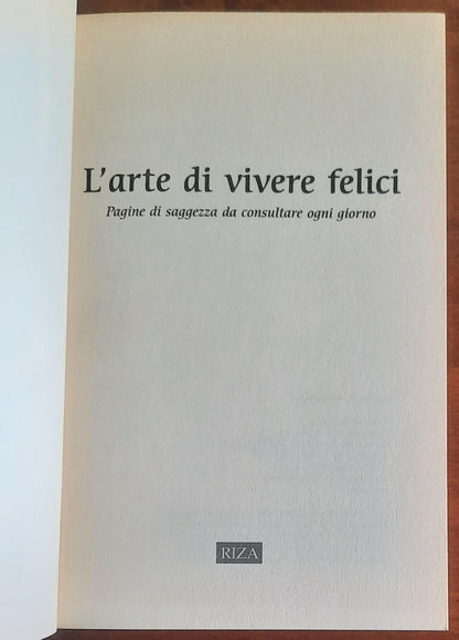 L'arte di vivere felici. Pagine di saggezza da consultare ogni giorno