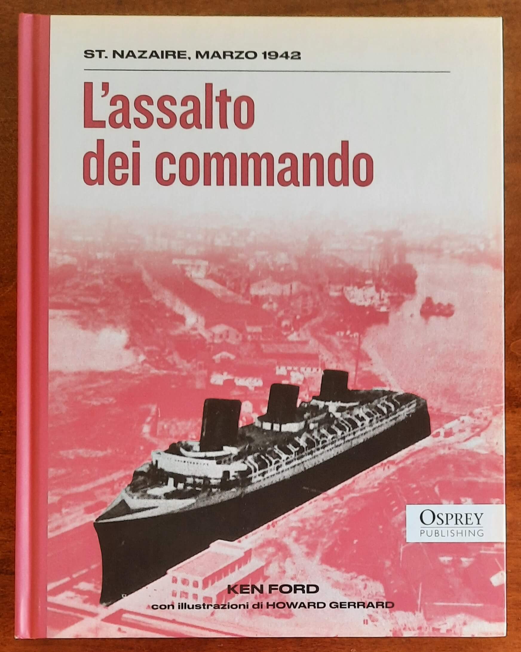 L’assalto dei commando. St. Nazaire, marzo 1942 - Osprey Publishing