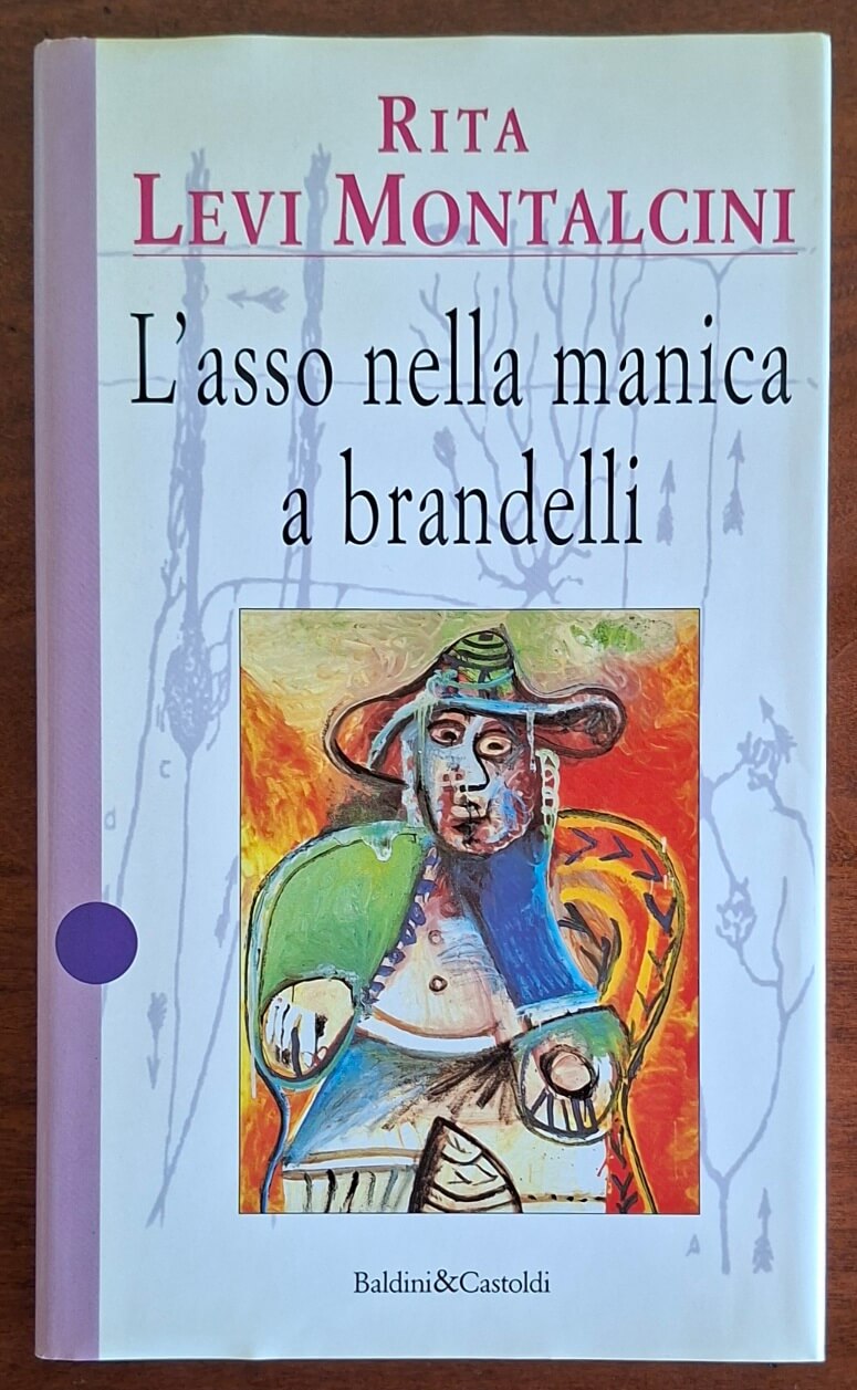 L'asso nella manica a brandelli - Rita Levi Montalcini - Baldini e Castoldi