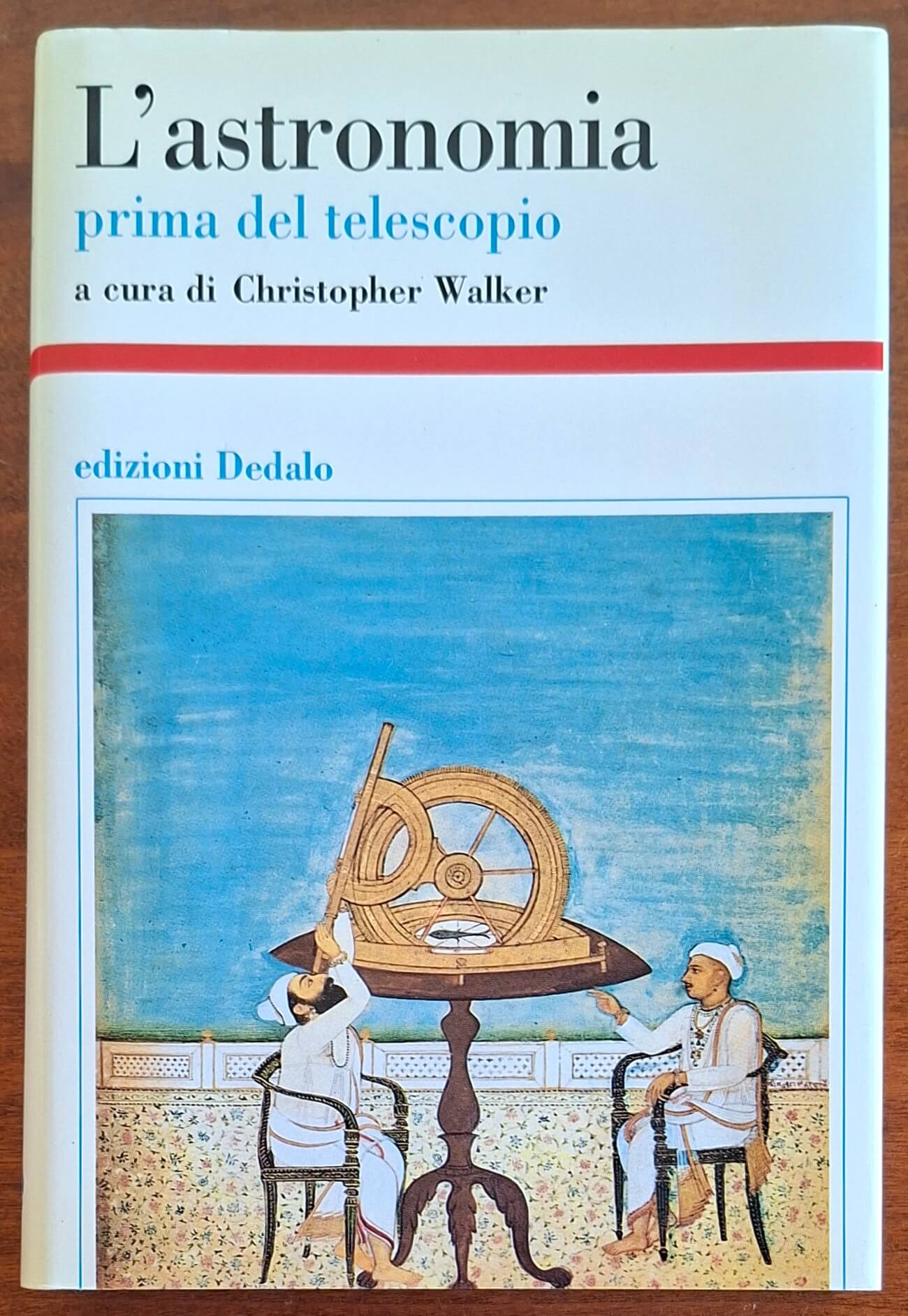 L'astronomia prima del telescopio - Edizioni Dedalo (Storia e civiltà)