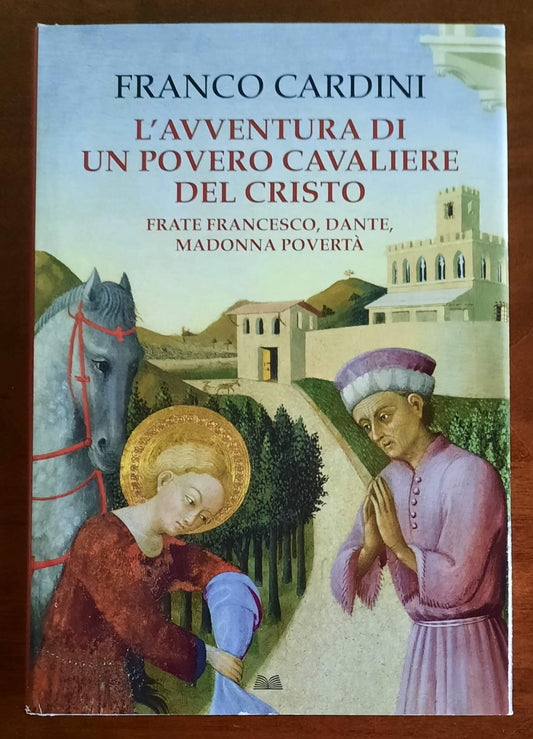 L’avventura di un povero cavaliere del Cristo. Frate Francesco, Dante, madonna Povertà