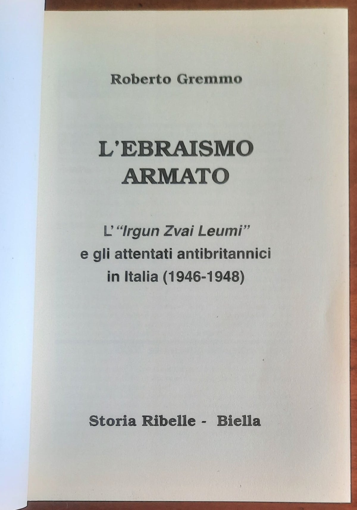 L'ebraismo armato. L'«Irgun Zwei Leumi» e gli attentati antibritannici in Italia (1946 - 1948)