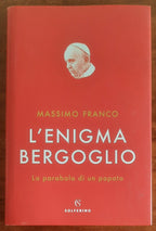 L’enigma Bergoglio. La parabola di un papato - Solferino