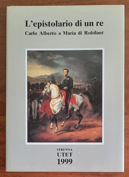 L’epistolario di un re. Carlo Alberto a Maria di Robilant - Utet