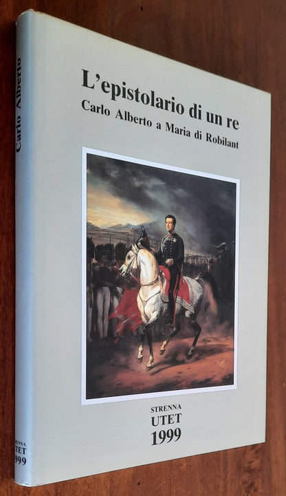 L’epistolario di un re. Carlo Alberto a Maria di Robilant - Utet