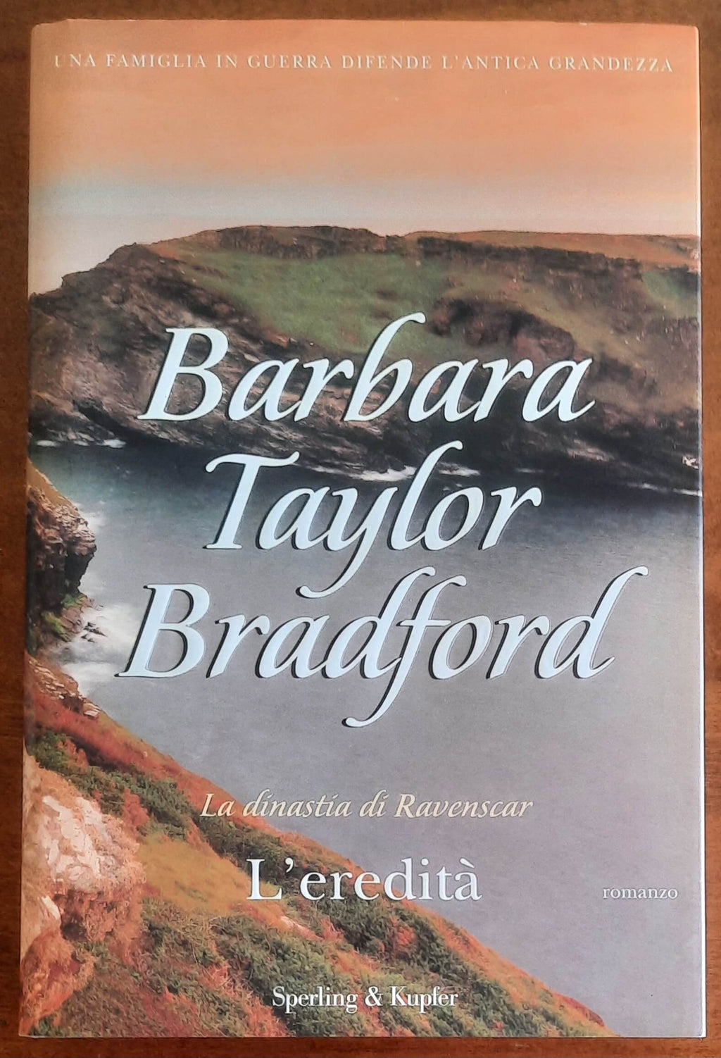 L’eredità. La dinastia di Ravenscar - di Barbara Taylor Bradford
