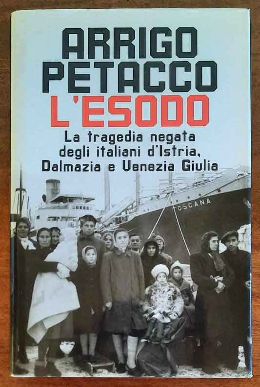 L’esodo. La tragedia negata degli italiani d’Istria, Dalmazia e Venezia Giulia