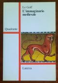 L’immaginario medievale - di Jacques Le Goff - Ed. Laterza