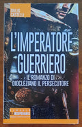 L’imperatore guerriero. Il romanzo di Diocleziano il persecutore